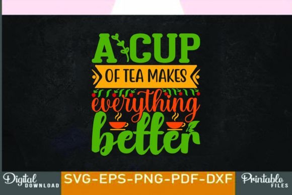 A Cup of Tea Makes Everything Better,Te: T-Shirt Graphics