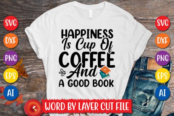 Happiness is a Cup of Coffee Graphics for T-Shirt Designs